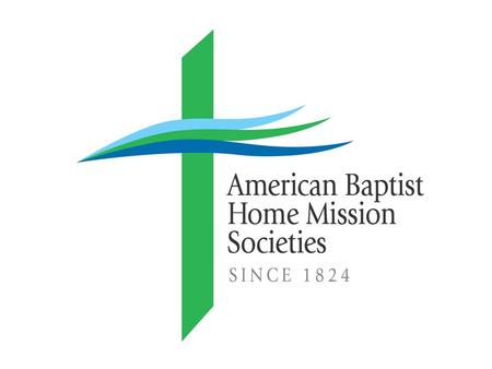 AMERICAN BAPTIST HOME MISSION SOCIETIES Highlights of our Refugee Resettlement History.