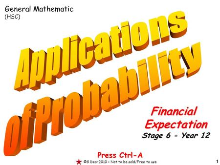 1 Press Ctrl-A ©G Dear2010 – Not to be sold/Free to use FinancialExpectation Stage 6 - Year 12 General Mathematic (HSC)