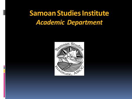 Samoan Studies Institute Academic Department. Outline of presentation 1. Integrated Educational Assessment Model2. Alignment of SLOS3. Assessing SLOs4.