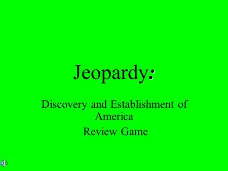 : Jeopardy: Discovery and Establishment of America Review Game.