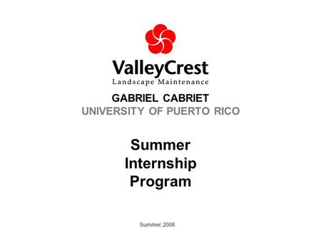 GABRIEL CABRIET UNIVERSITY OF PUERTO RICO Summer Internship Program Summer, 2008.