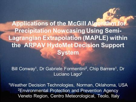 September 2005WSN05, Toulouse, France Applications of the McGill Algorithm for Precipitation Nowcasing Using Semi- Lagrangian Extrapolation (MAPLE) within.