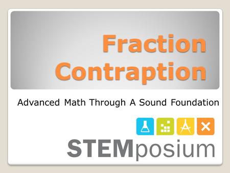 Fraction Contraption Advanced Math Through A Sound Foundation.