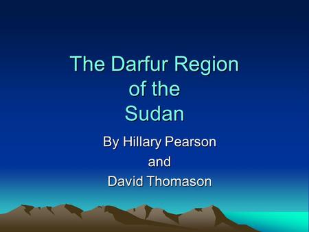 The Darfur Region of the Sudan By Hillary Pearson and David Thomason.