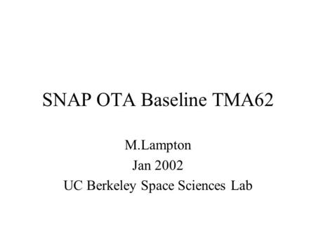 SNAP OTA Baseline TMA62 M.Lampton Jan 2002 UC Berkeley Space Sciences Lab.