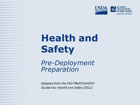 Health and Safety Pre-Deployment Preparation Adapted from the FAD PReP/NAHEMS Guidelines: Health and Safety (2011)