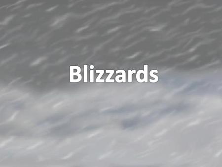 Blizzards.