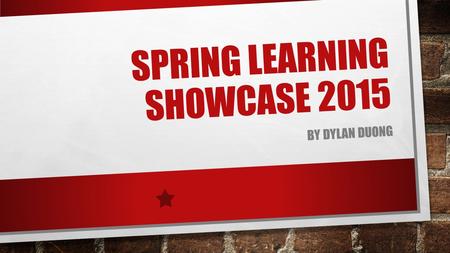 SPRING LEARNING SHOWCASE 2015 BY DYLAN DUONG. MCGILL MCGILL=HARVARD OF CANADA. MONTREAL, QUEBEC COLD WEATHER AND SNOW STRONG STEM AND MUSIC SCHOOL 3.52.