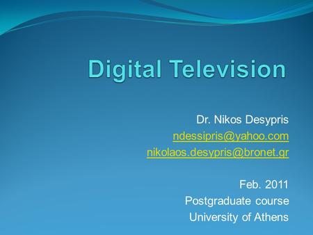 Dr. Nikos Desypris  Feb. 2011 Postgraduate course University of Athens.