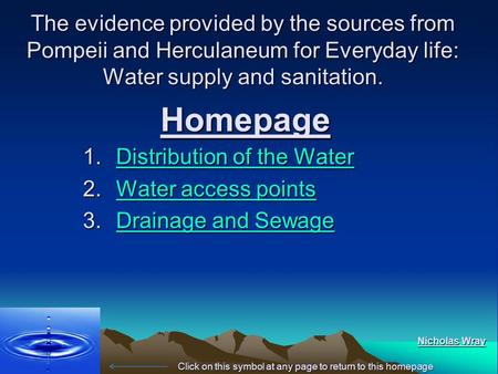 The evidence provided by the sources from Pompeii and Herculaneum for Everyday life: Water supply and sanitation. 1.Distribution of the Water Distribution.