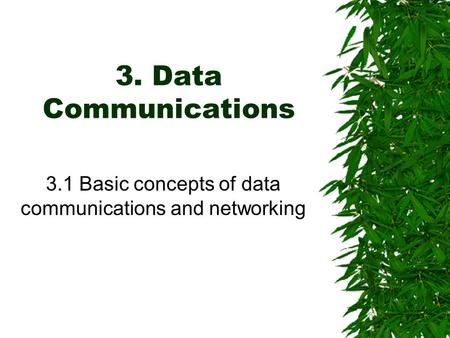 3.1 Basic concepts of data communications and networking