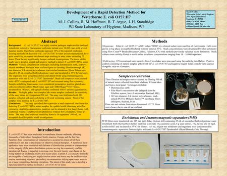 Development of a Rapid Detection Method for Waterborne E. coli O157:H7 M. J. Collins, R. M. Hoffman, B. T. Argue, J. H. Standridge WI State Laboratory.