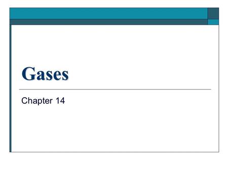 Gases Chapter 14.