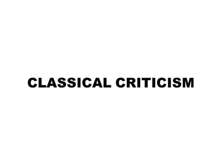 CLASSICAL CRITICISM.