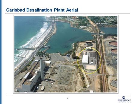 Carlsbad Desalination Plant Aerial 1. Carlsbad Desalination Project Aerial (Plant & Pipeline) 2 Desal Conveyance Pipeline 10-miles of new 54-inch pipe.