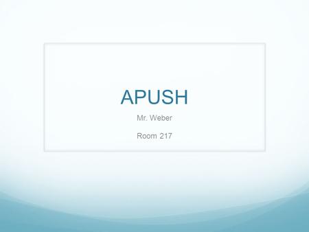 APUSH Mr. Weber Room 217. Activator 1. Do you find the chapter outline or chapter highlights style of notes more helpful in the lecture / pre-reading.