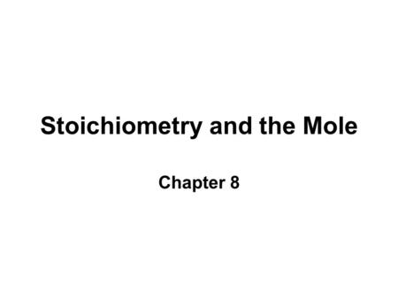 Stoichiometry and the Mole