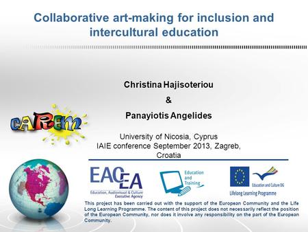 Collaborative art-making for inclusion and intercultural education Christina Hajisoteriou & Panayiotis Angelides University of Nicosia, Cyprus IAIE conference.