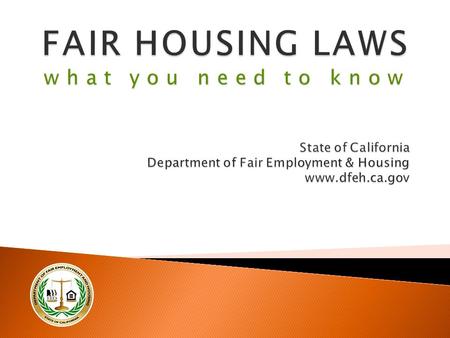 2  The Department of Fair Employment and Housing (DFEH) is California’s civil rights agency.  Mission: The Department of Fair Employment and Housing’s.