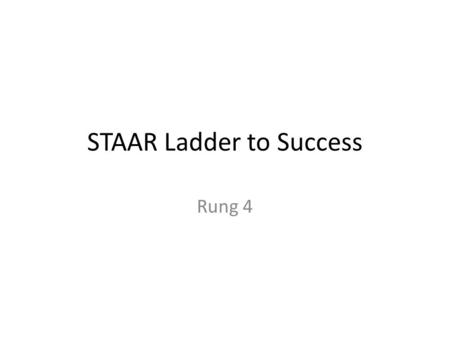 STAAR Ladder to Success Rung 4. Boyle’s Law The pressure and volume of a gas are inversely related – at constant mass & temp P 1 V 1 = P 2 V 2.