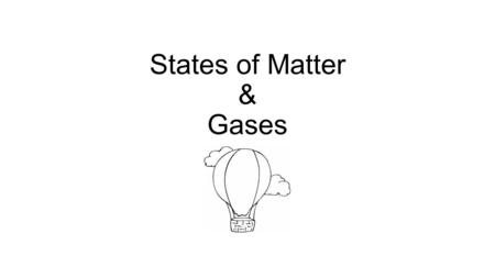 States of Matter & Gases