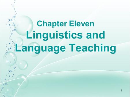 1 Chapter Eleven Linguistics and Language Teaching.