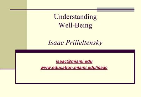 Understanding Well-Being Isaac Prilleltensky