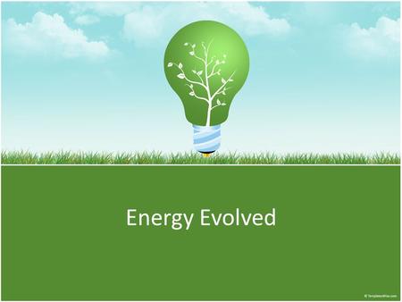 Energy Evolved Thanasi Tsardidis Anthony Adam Richard Brizan.