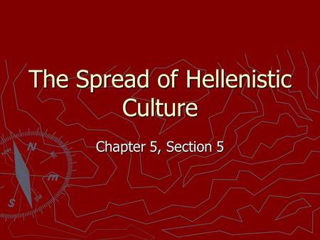 The Spread of Hellenistic Culture