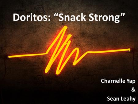 Doritos: “Snack Strong” Charnelle Yap & Sean Leahy.