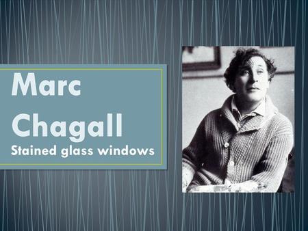 Stained glass windows. Jewish artist born in Vitebsk – part of the Russian Empire back in 1887.