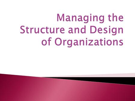  HOW to do what Strategy has indicated needs to be done.  Deploying resources to achieve strategic goals. It is reflected in: ◦ Organization’s division.