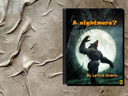 A nightmare? By Leticia Siverio … - Hey guys! It’s midnight. Where are we going? - We are going to the park. Why are you afraid? - No, I’m not afraid,