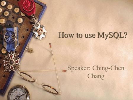 1 How to use MySQL? Speaker: Ching-Chen Chang. 2 Outline  Command Line Interface (CLI)  Web-based Interface.