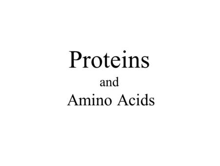 Proteins and Amino Acids