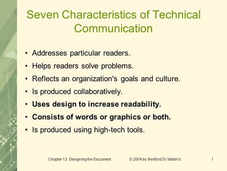 Chapter 13. Designing the Document © 2004 by Bedford/St. Martin's1 Seven Characteristics of Technical Communication Addresses particular readers. Helps.