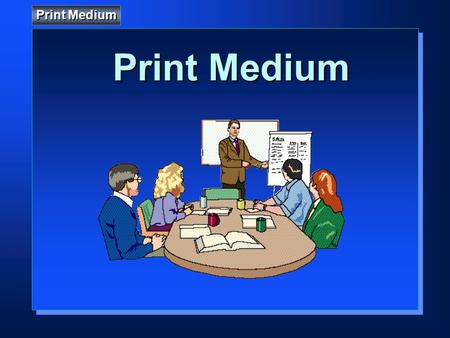 Print Medium.  Advantages & Limitations  Typography  Readability  Layout.