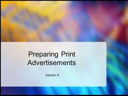 Preparing Print Advertisements Section 6. Don’t let the world slow you down. Set your own pace with the Run-About. Water-Proof 10 colors to choose.