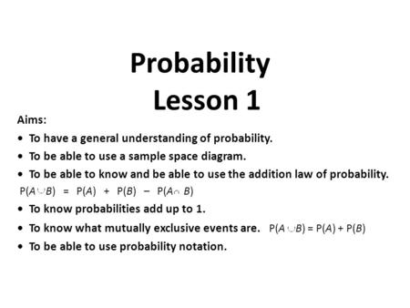 Probability Lesson 1 Aims: