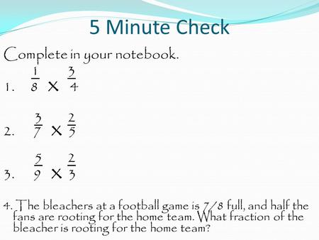 5 Minute Check Complete in your notebook x x 5