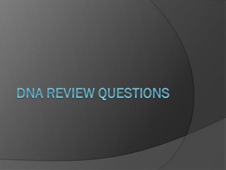 DNA Structure Questions Question #1  What does A stand for?  Adenine.