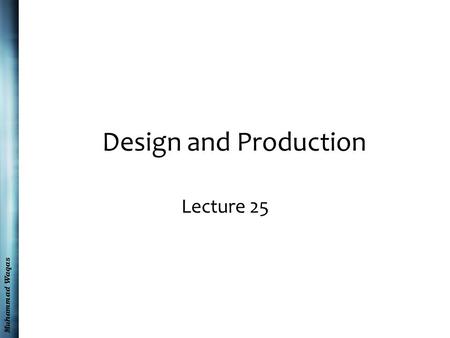 Muhammad Waqas Design and Production Lecture 25. Muhammad Waqas Recap I.How to Write Radio Copy II.How to Write Television Copy III.Writing for the Web.