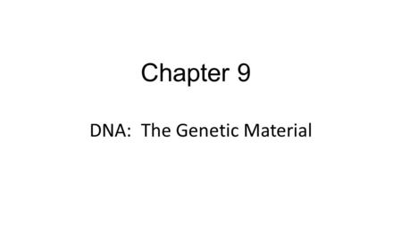 DNA: The Genetic Material