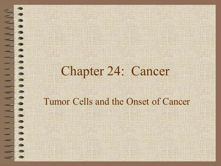 Tumor Cells and the Onset of Cancer