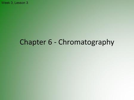 Chapter 6 - Chromatography