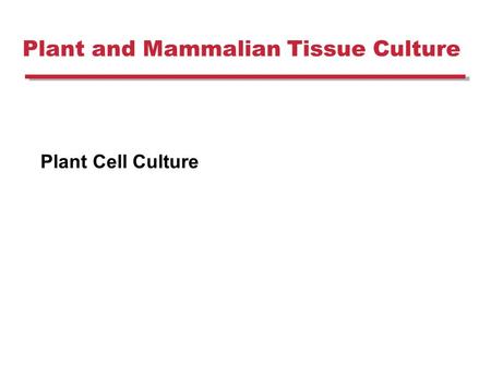 Plant and Mammalian Tissue Culture