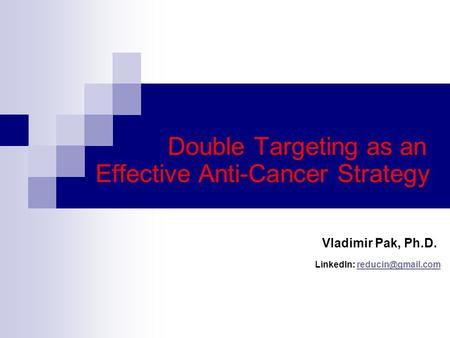 Double Targeting as an Effective Anti-Cancer Strategy