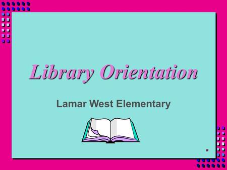 Library Orientation Lamar West Elementary Be in the Know About.... n Book Check-Out & Check-In n Care of Books n How to find a Book n Types of Books.