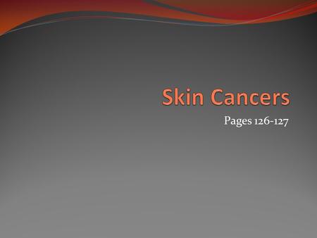 Pages 126-127. ABCD Rule A  Asymmetry Two sides of pigmented mole do not match B  Border irregularity Borders of mole are not smooth C  Color Different.