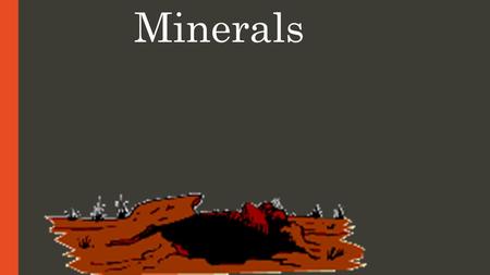 Minerals.